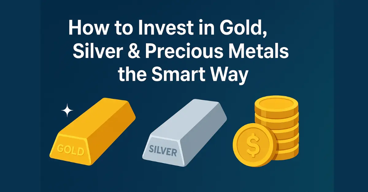 How to Invest in Gold, Silver & Precious Metals the Smart Way ...